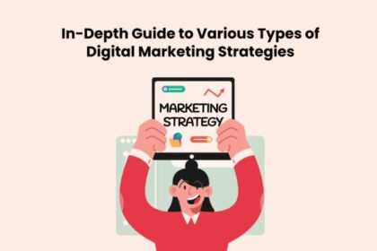 In-Depth Guide to Various Types of Digital Marketing Strategies